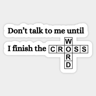 don't talk to me until I finish the crossword Sticker